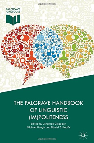 The Palgrave Handbook Of Linguistic Impoliteness 1st Jonathan Culpeper