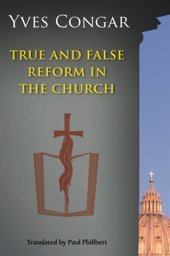 True And False Reform In The Church Revised Yves Congar