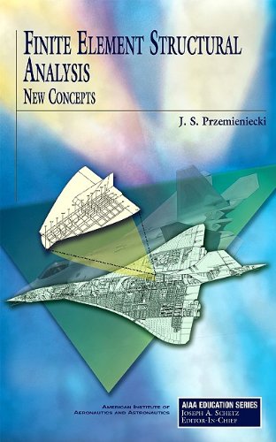 Finite Element Structural Analysis New Concepts J S Przemieniecki