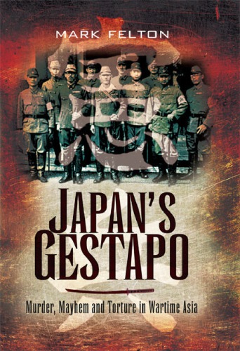 Japans Gestapo Mark Felton