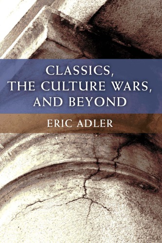 Classics The Culture Wars And Beyond Eric Adler