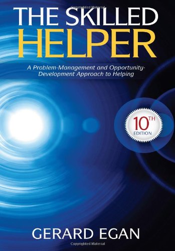 The Skilled Helper A Problemmanagement And Opportunitydevelopment Approach To Helping 10th Edition Gerard Egan
