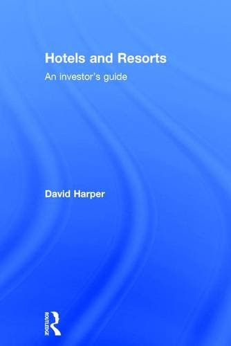 Hotels And Resorts An Investors Guide 1st Edition David Harper