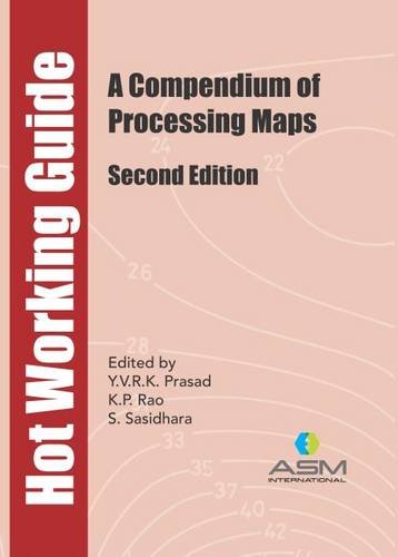 Hot Working Guide A Compendium Of Processing Maps 2nd Yvrk Prasad