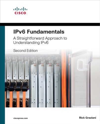Ipv6 Fundamentals A Straightforward Approach To Understanding Ipv6 2nd Edition Rick Graziani
