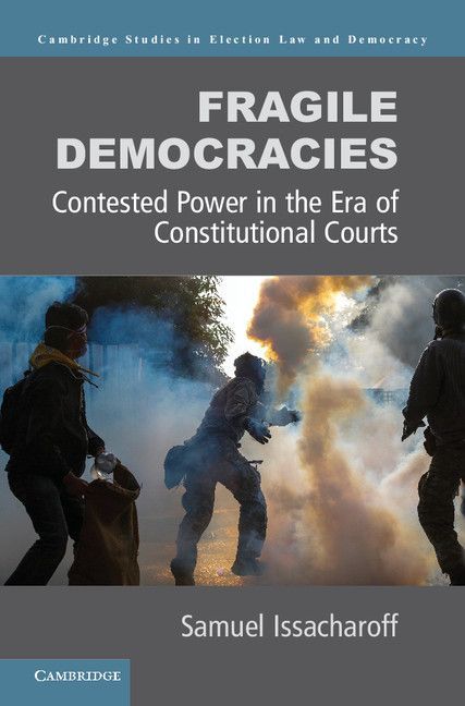 Fragile Democracies Contested Power In The Era Of Constitutional Courts Samuel Issacharoff