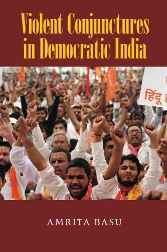 Violent Conjunctures In Democratic India Reprint Amrita Basu