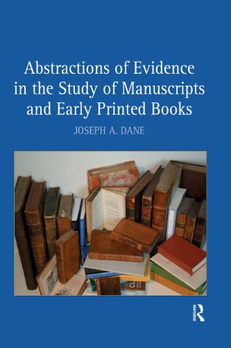 Abstractions Of Evidence In The Study Of Manuscripts And Early Printed Books Joseph A Dane