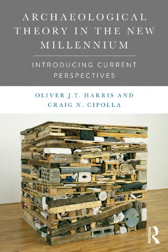 Archaeological Theory In The New Millennium Introducing Current Perspectives 1st Edition Oliver J T Harris