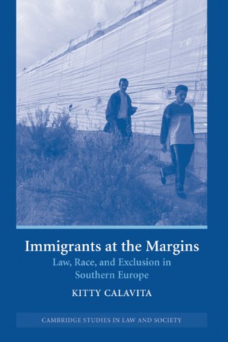 Immigrants At The Margins Law Race And Exclusion In Southern Europe Kitty Calavita