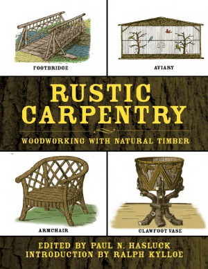 Rustic Carpentry Woodworking With Natural Timber Paul N Hasluck