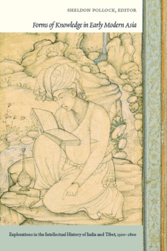 Forms Of Knowledge In Early Modern Asia Explorations In The Intellectual History Of India And Tibet 15001800 Sheldon Pollock