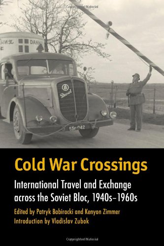 Cold War Crossings International Travel And Exchange Across The Soviet Bloc 1940s1960s Patryk Babiracki