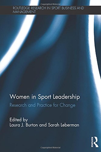 Women In Sport Leadership Research And Practice For Change 1st Edition Laura J Burton