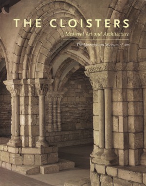 The Cloisters Medieval Art And Architecture Peter Barnet Nancy Wu