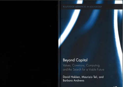 Beyond Capital Values Commons Computing And The Search For A Viable Future David Hakken