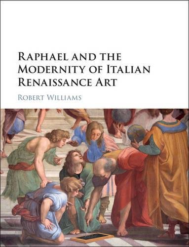 Raphael And The Redefinition Of Art In Renaissance Italy First Edition Robert Williams