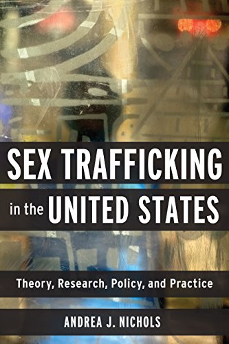 Sex Trafficking In The United States Theory Research Policy And Practice Andrea Nichols