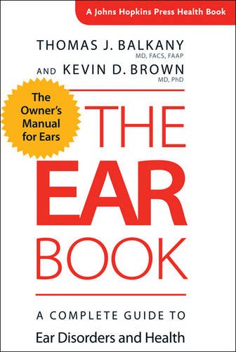 The Ear Book A Complete Guide To Ear Disorders And Health 1st Edition Thomas J Balkany