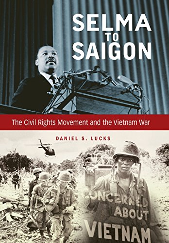 Selma To Saigon The Civil Rights Movement And The Vietnam War 1st Edition Daniel S Lucks