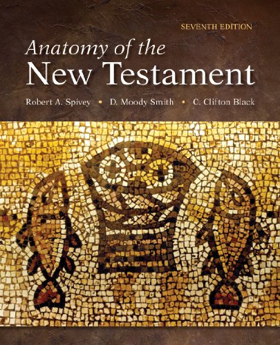 Anatomy Of The New Testament 7th Edition Robert A Spivey D Moody Smith