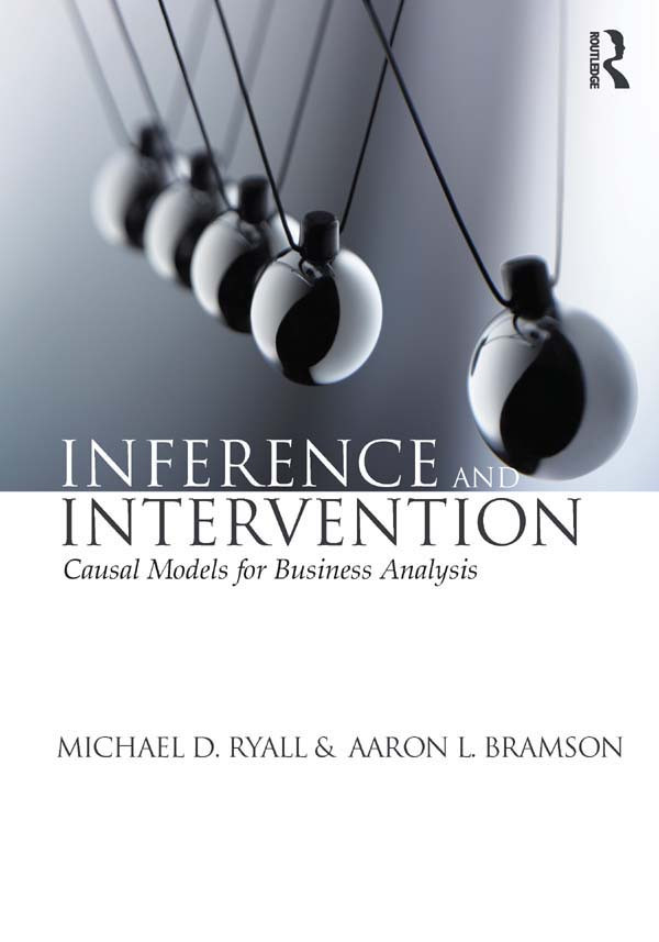 Inference And Intervention Causal Models For Business Analysis Ryall