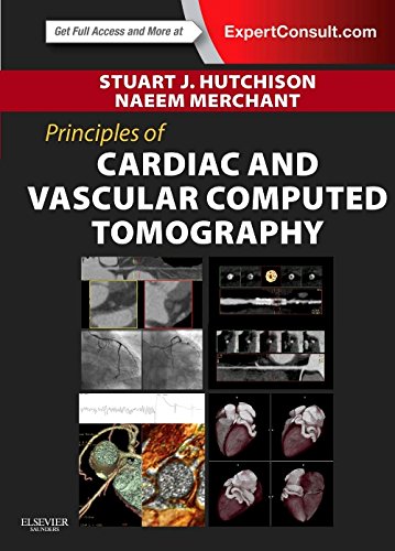 Principles Of Cardiac And Vascular Computed Tomography 1st Edition Stuart J Hutchison