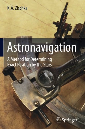 Astronavigation A Method For Determining Exact Position By The Stars 1st Ed 2018 Ka Zischka