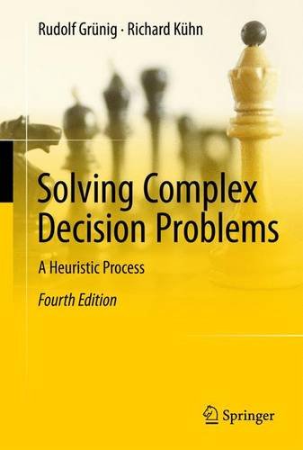 Solving Complex Decision Problems A Heuristic Process 4th Rudolf Grnig