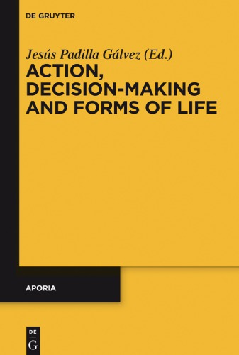 Action Decisionmaking And Forms Of Life Padilla Glvez Jess