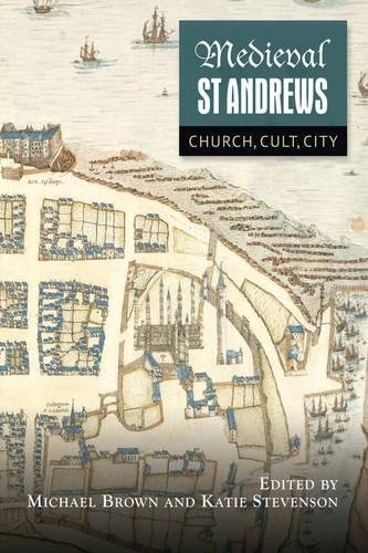 Medieval St Andrews Church Cult City Michael Brown Katie Stevenson