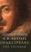 Shakespeare The Thinker Reprint A D Nuttall