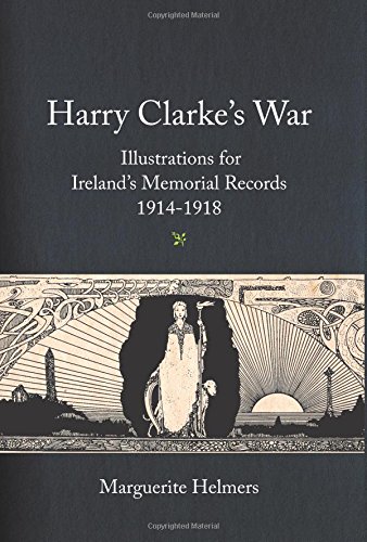 Harry Clarkes War Illustrations For Irelands Memorial Records19141918 Marguerite Helmers
