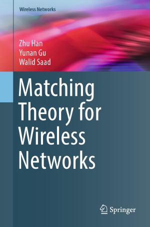 Matching Theory For Wireless Networks Zhu Han And Yunan Gu