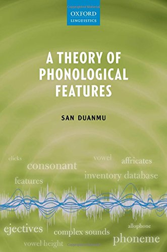 A Theory Of Phonological Features 1st Edition San Duanmu