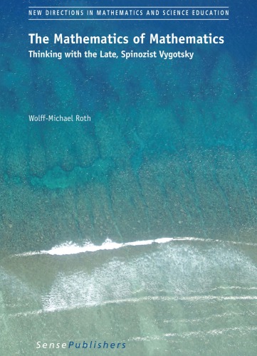 The Mathematics Of Mathematics Thinking With The Late Spinozist Vygotsky Wolffmichael Roth