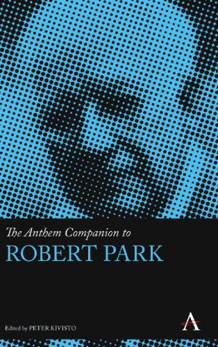 The Anthem Companion To Robert Park Peter Kivisto Editor