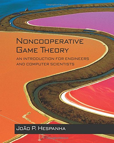 Noncooperative Game Theory An Introduction For Engineers And Computer Scientists Joo P Hespanha