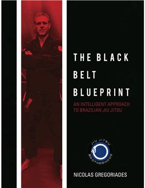 The Black Belt Blueprint An Intelligent Approach To Brazilian Jiu Jitsu Nicolas Gregoriades