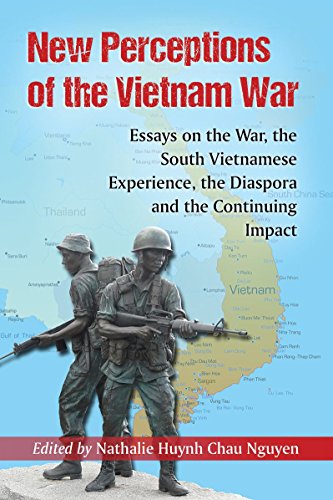 New Perceptions Of The Vietnam War Essays On The War The South Vietnamese Experience The Diaspora And The Continuing Impact Nathalie Huynh Chau Nguyen