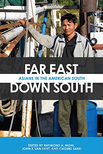 Far East Down South Asians In The American South 3rd Ed Raymond A Mohl