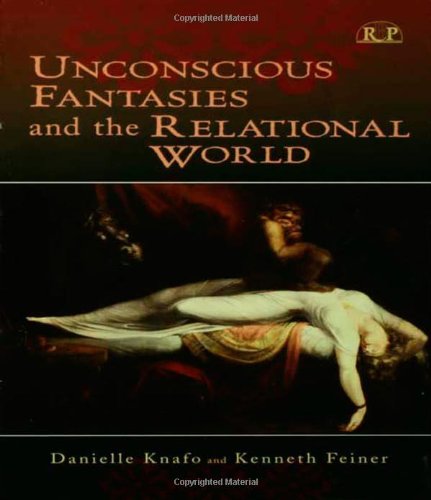 Unconscious Fantasies And The Relational World 1st Edition Danielle Knafo