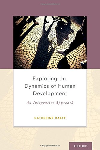 Exploring The Dynamics Of Human Development An Integrative Approach 1st Edition Catherine Raeff