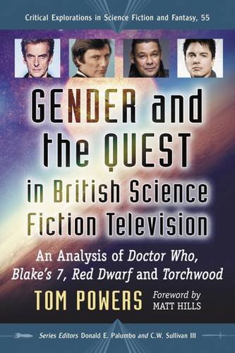 Gender And The Quest In British Science Fiction Television An Analysis Of Doctor Who Blakes 7 Red Dwarf And Torchwood Tom Powers