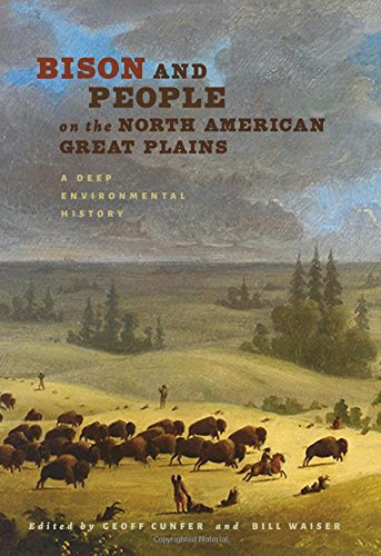 Bison And People On The North American Great Plains A Deep Environmental History Geoff Cunfer