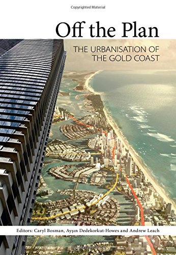 Off The Plan The Urbanisation Of The Gold Coast Caryl Bosman