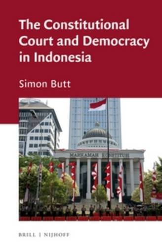 The Constitutional Court And Democracy In Indonesia Simon Butt