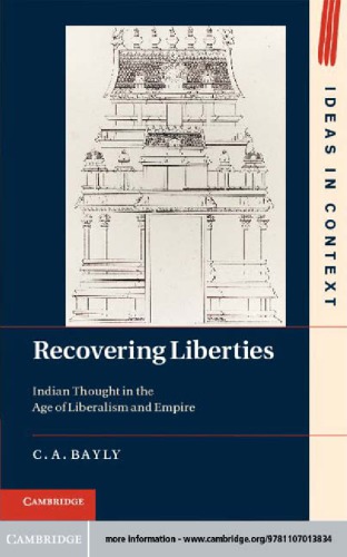 Recovering Liberties Indian Thought In The Age Of Liberalism And Empire Ca Bayly