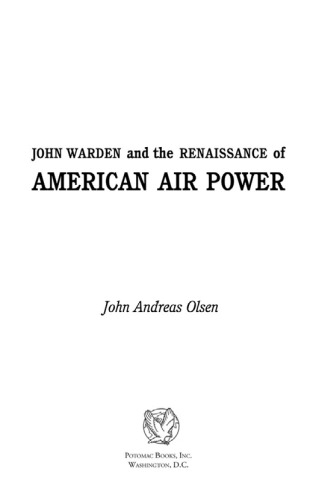 John Warden And The Renaissance Of American Air Power Olsen