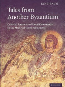 Tales From Another Byzantium Celestial Journey And Local Community In The Medieval Greek Apocrypha Illustrated Baun